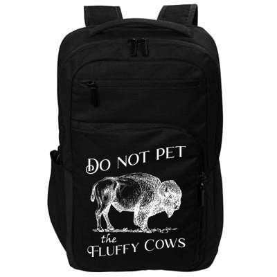 Do Not Pet The Fluffy Cows American Bison Vintage Impact Tech Backpack