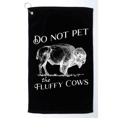 Do Not Pet The Fluffy Cows American Bison Vintage Platinum Collection Golf Towel