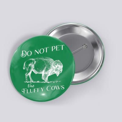 Do Not Pet The Fluffy Cows American Bison Vintage Button