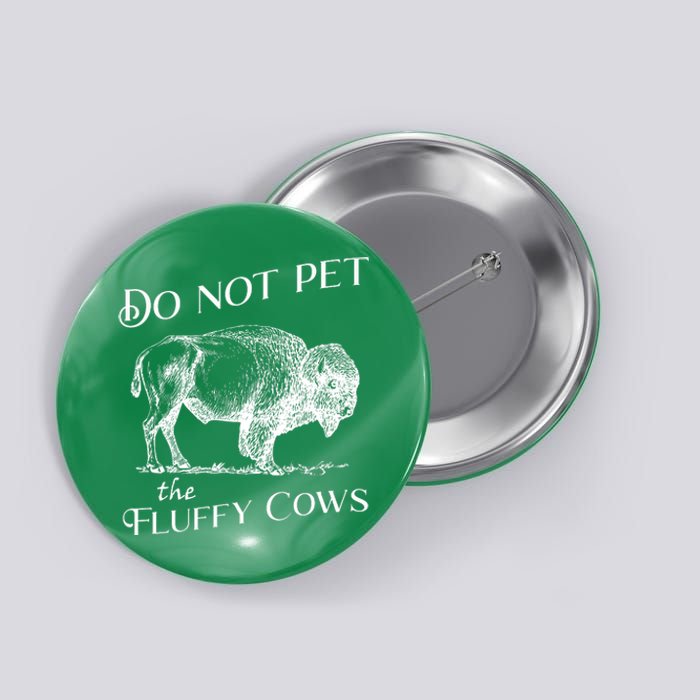 Do Not Pet The Fluffy Cows American Bison Vintage Button