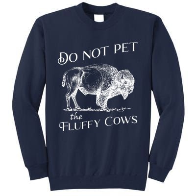 Do Not Pet The Fluffy Cows American Bison Vintage Tall Sweatshirt