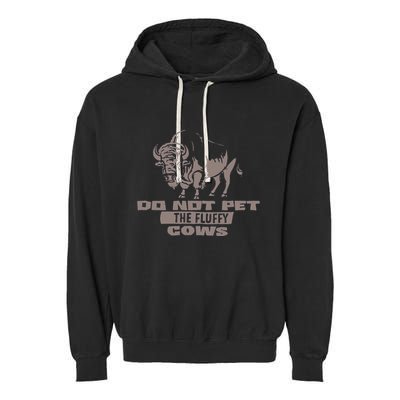 Do Not Pet The Fluffy Cows Garment-Dyed Fleece Hoodie