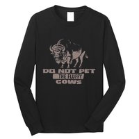 Do Not Pet The Fluffy Cows Long Sleeve Shirt