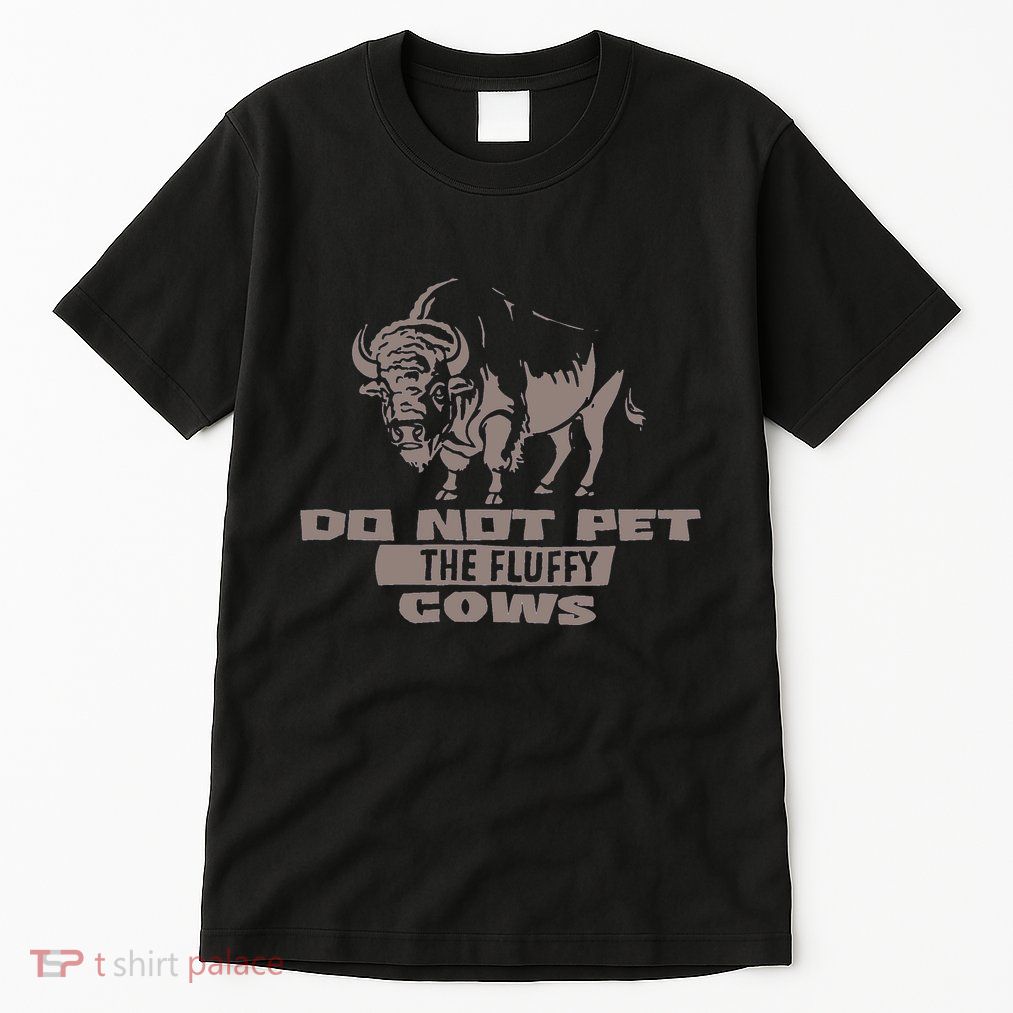 Do Not Pet The Fluffy Cows Tall T-Shirt