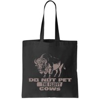 Do Not Pet The Fluffy Cows Bag