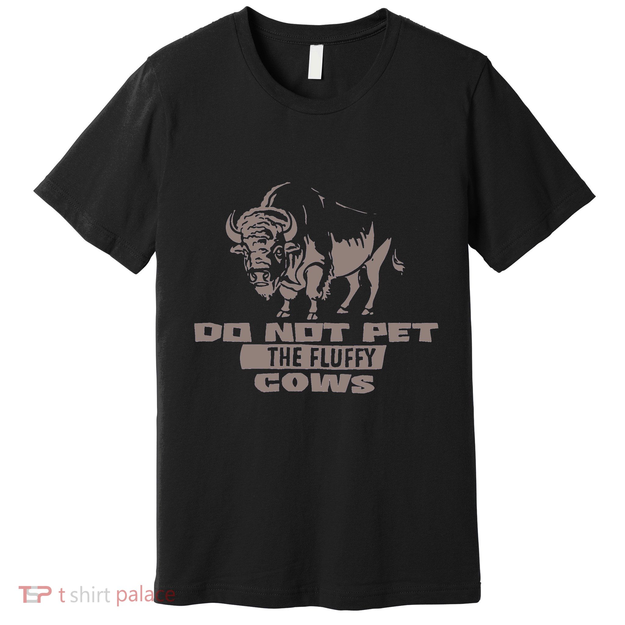 Do Not Pet The Fluffy Cows Premium T-Shirt