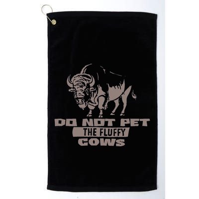 Do Not Pet The Fluffy Cows Golf Towel