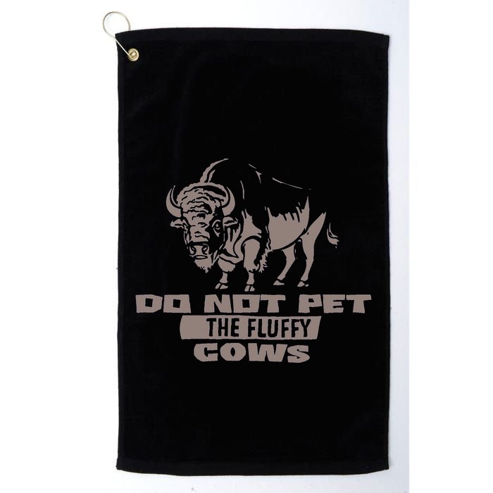 Do Not Pet The Fluffy Cows Golf Towel