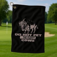 Do Not Pet The Fluffy Cows Golf Towel