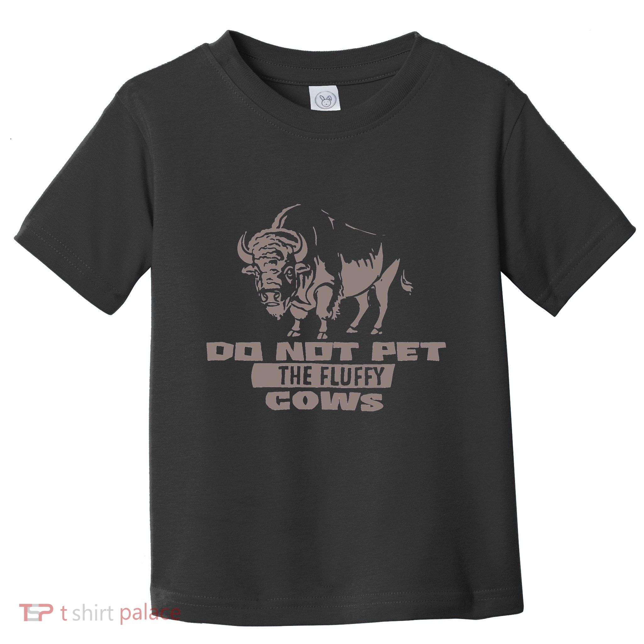 Do Not Pet The Fluffy Cows Toddler T-Shirt