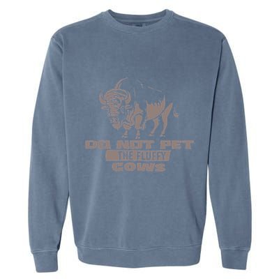 Do Not Pet The Fluffy Cows Garment-Dyed Sweatshirt