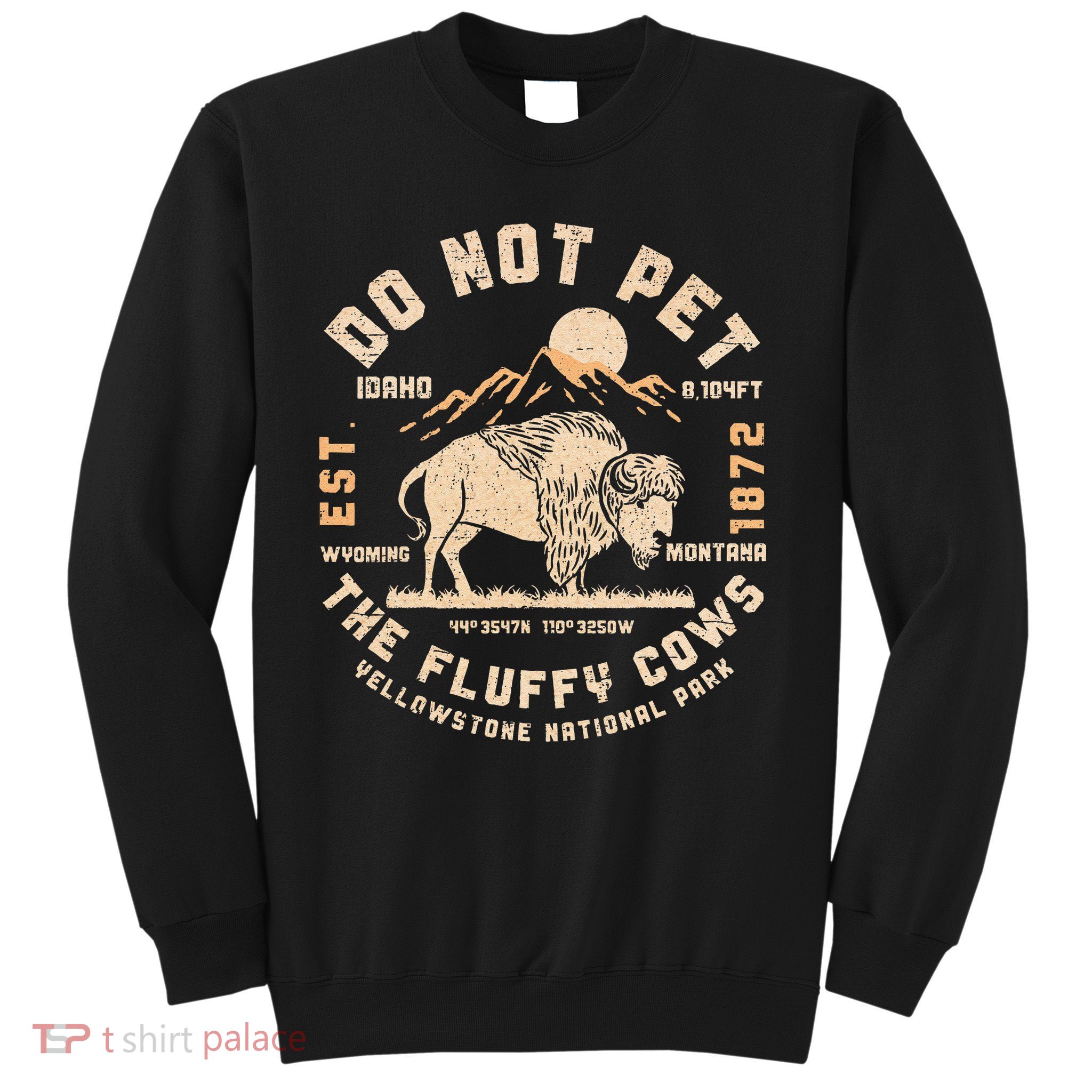 Do Not Pet the Fluffy Cows Yellowstone National Park Cows Sweatshirt