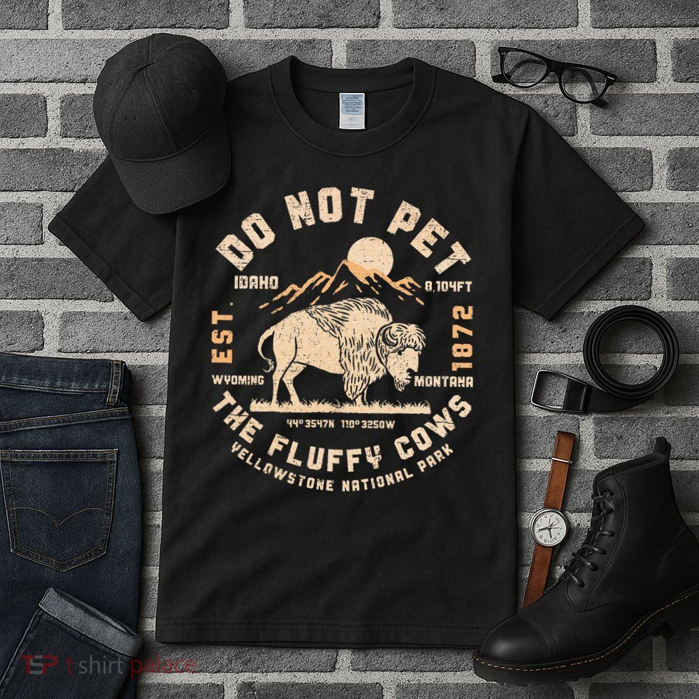 Do Not Pet the Fluffy Cows Yellowstone National Park Cows Tall T-Shirt