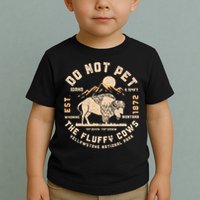 Do Not Pet the Fluffy Cows Yellowstone National Park Cows Toddler T-Shirt
