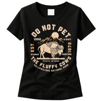 Do Not Pet the Fluffy Cows Yellowstone National Park Cows Womens T-Shirt