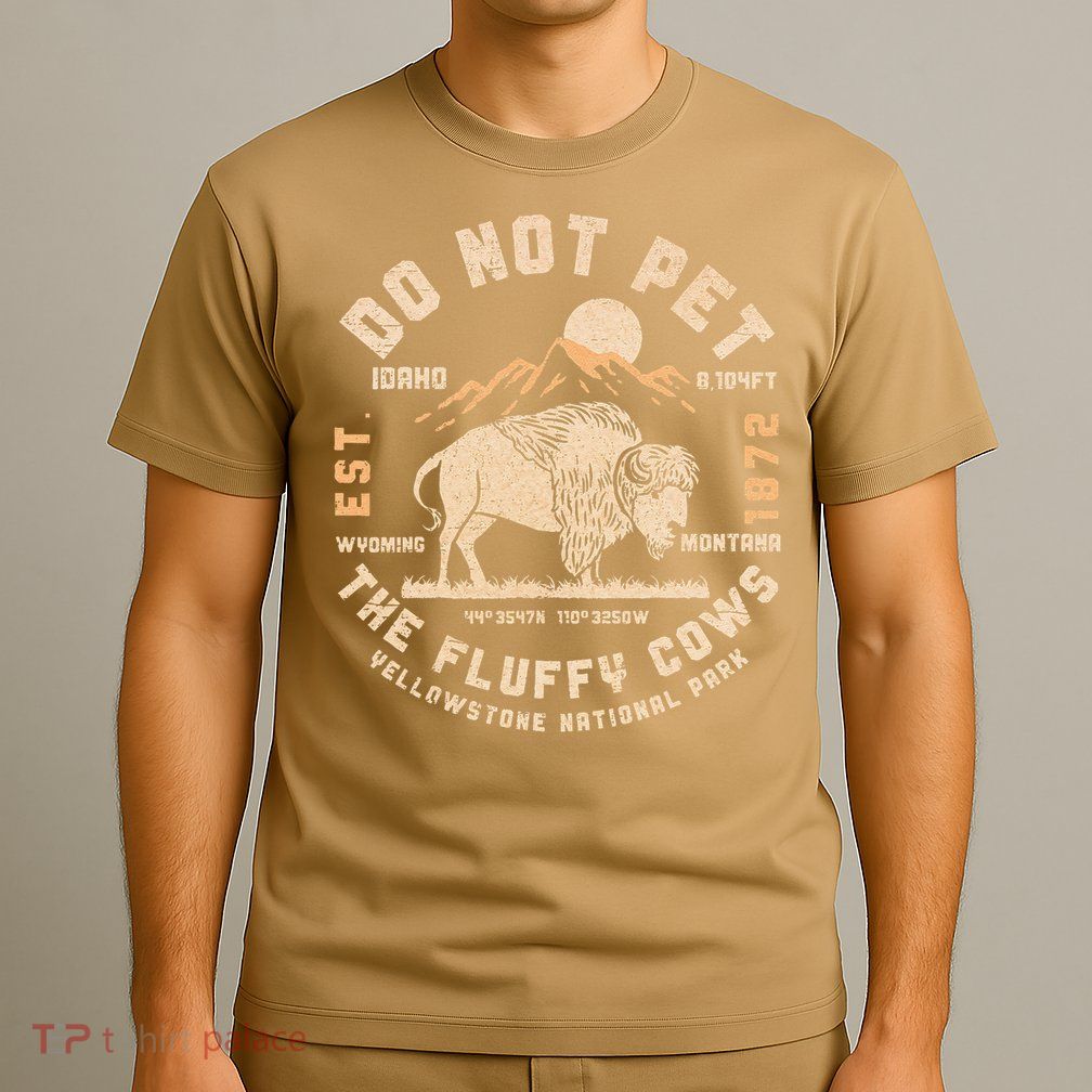 Do Not Pet the Fluffy Cows Yellowstone National Park Cows T-Shirt