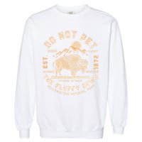 Do Not Pet the Fluffy Cows Yellowstone National Park Cows Garment-Dyed Sweatshirt