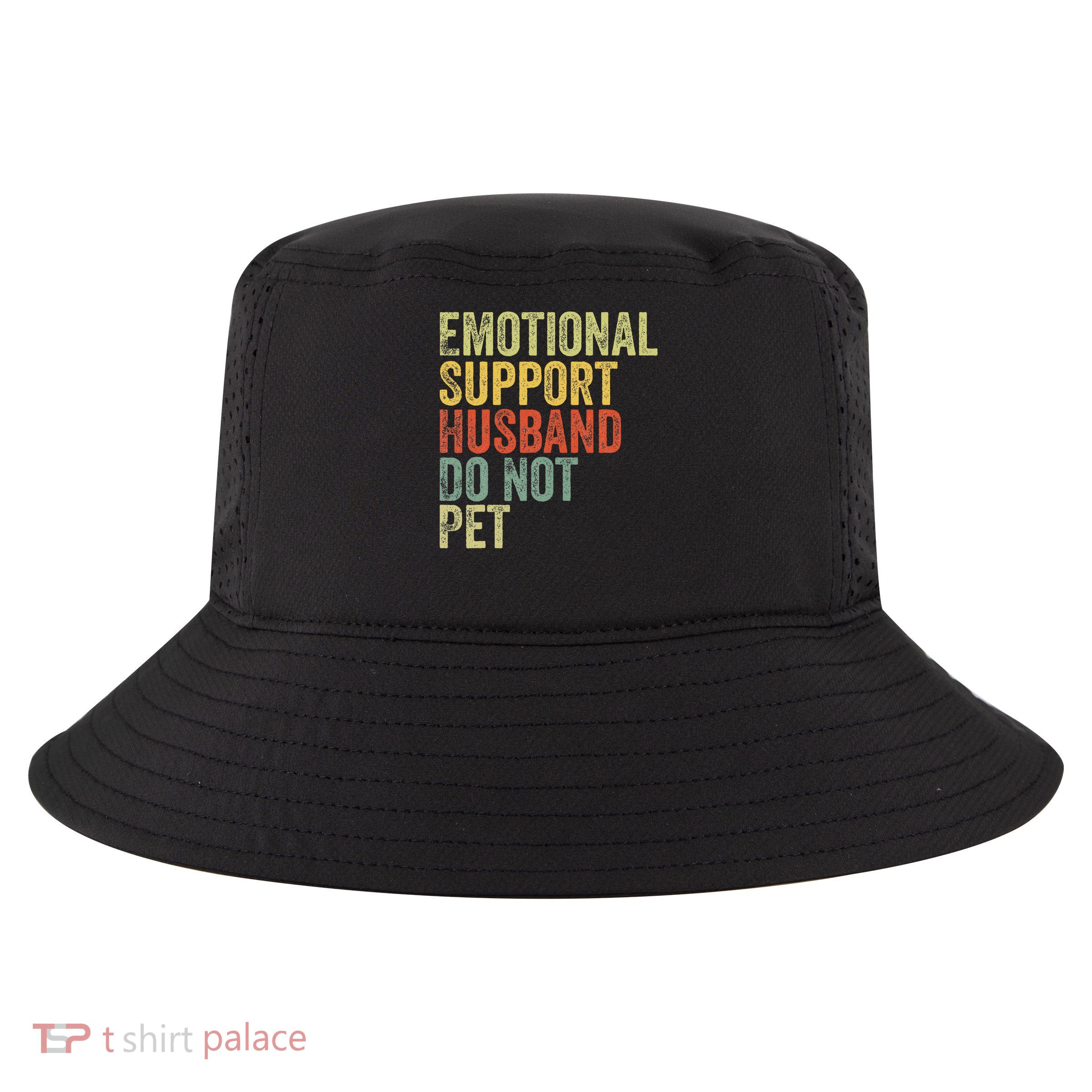 Do Not Pet Emotional Support Husband Funny Cool Comfort Performance Bucket Hat