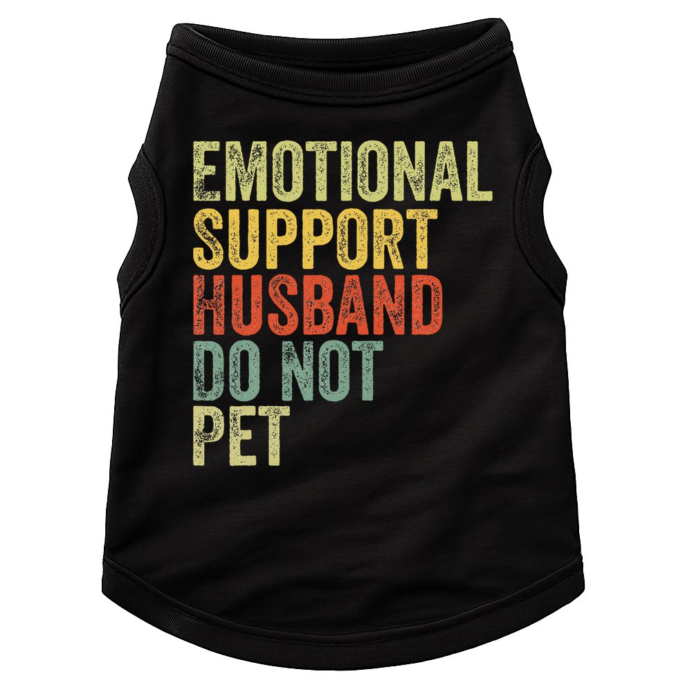 Do Not Pet Emotional Support Husband Funny Doggie Tank