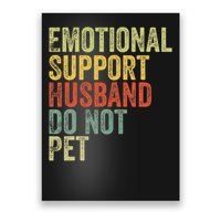 Do Not Pet Emotional Support Husband Funny Poster