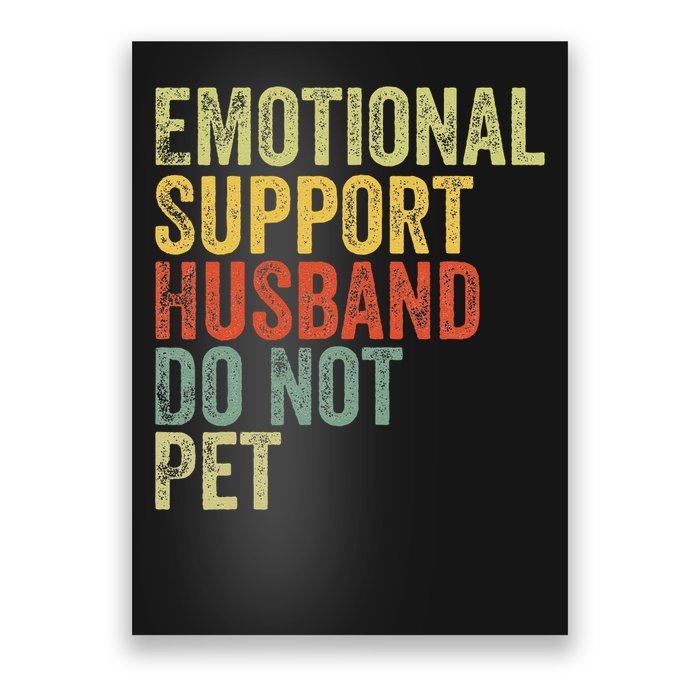 Do Not Pet Emotional Support Husband Funny Poster