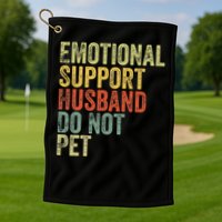 Do Not Pet Emotional Support Husband Funny Golf Towel