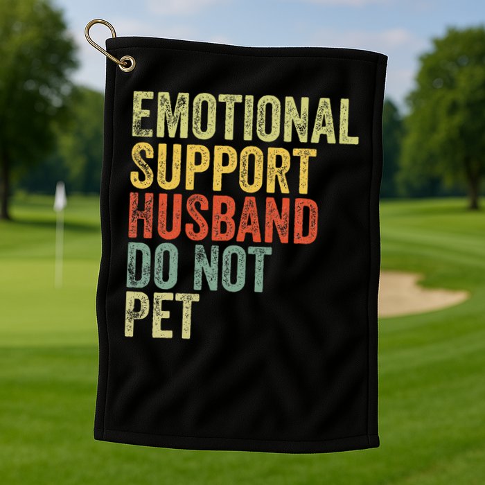 Do Not Pet Emotional Support Husband Funny Golf Towel