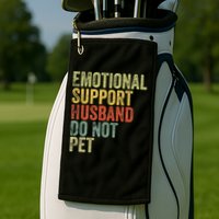 Do Not Pet Emotional Support Husband Funny Golf Towel