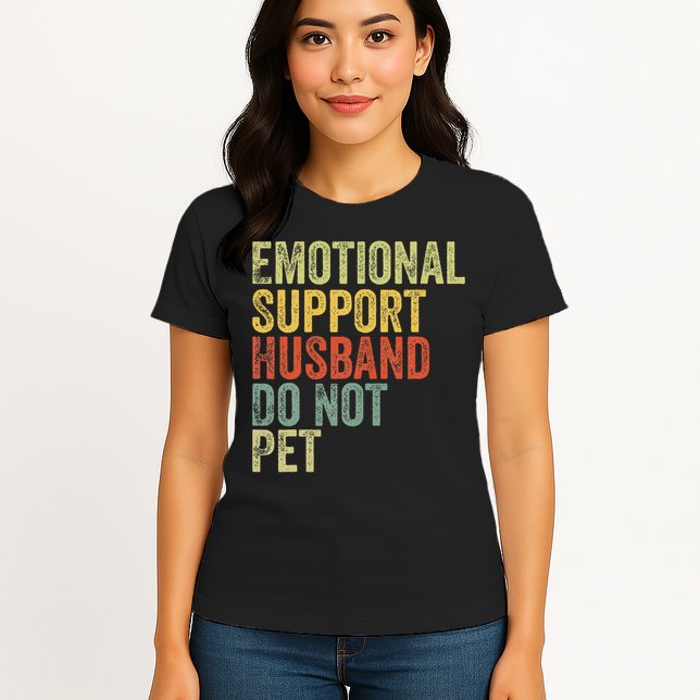 Do Not Pet Emotional Support Husband Funny Womens T-Shirt