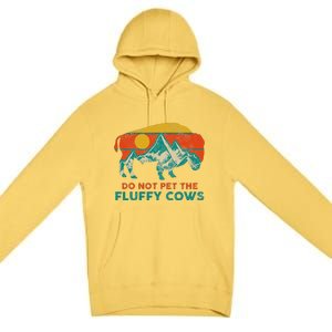 Do Not Pet The Fluffy Cows Funny Bison National Park Premium Pullover Hoodie