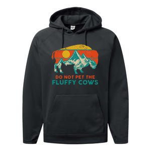 Do Not Pet The Fluffy Cows Funny Bison National Park Performance Fleece Hoodie