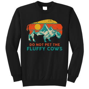 Do Not Pet The Fluffy Cows Funny Bison National Park Sweatshirt