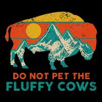 Do Not Pet The Fluffy Cows Funny Bison National Park Button