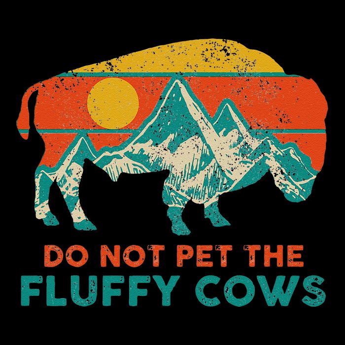 Do Not Pet The Fluffy Cows Funny Bison National Park Button
