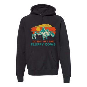 Do Not Pet The Fluffy Cows Funny Bison National Park Premium Hoodie