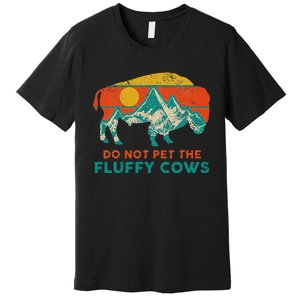 Do Not Pet The Fluffy Cows Funny Bison National Park Premium T-Shirt