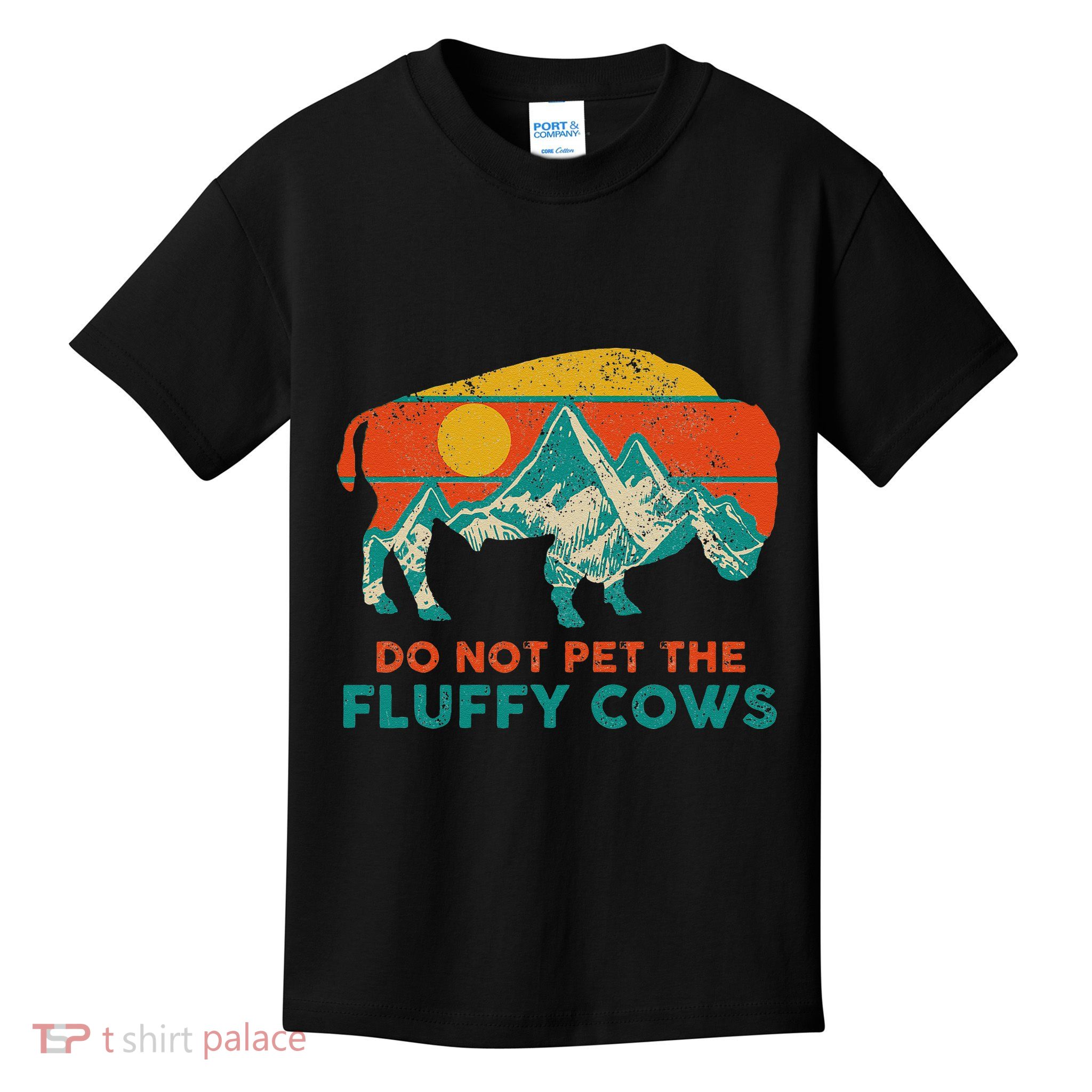 Do Not Pet The Fluffy Cows Funny Bison National Park Kids T-Shirt