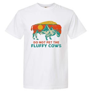 Do Not Pet The Fluffy Cows Funny Bison National Park Garment-Dyed Heavyweight T-Shirt