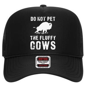 Do Not Pet The Fluffy Cows Funny Bison High Crown Mesh Back Trucker Hat