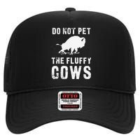 Do Not Pet The Fluffy Cows Funny Bison High Crown Mesh Back Trucker Hat