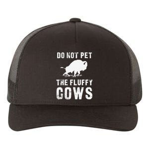 Do Not Pet The Fluffy Cows Funny Bison Yupoong Adult 5-Panel Trucker Hat