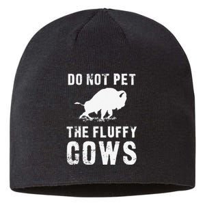 Do Not Pet The Fluffy Cows Funny Bison Sustainable Beanie