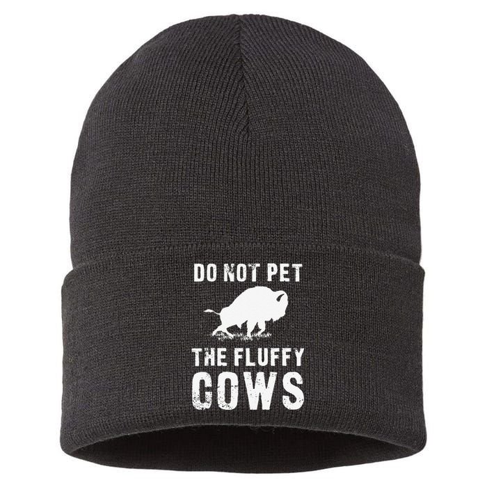 Do Not Pet The Fluffy Cows Funny Bison Sustainable Knit Beanie