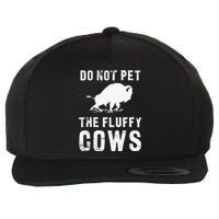 Do Not Pet The Fluffy Cows Funny Bison Wool Snapback Cap