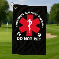 Do Not Pet Emotional Support Husband Golf Towel