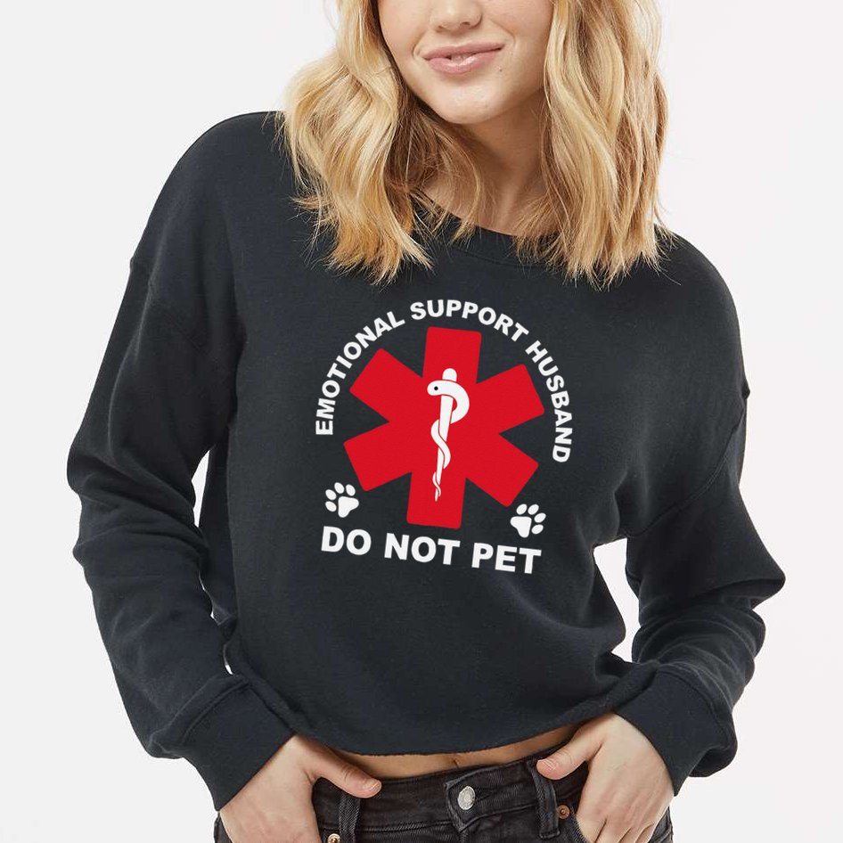 Do Not Pet Emotional Support Husband Cropped Pullover Crew