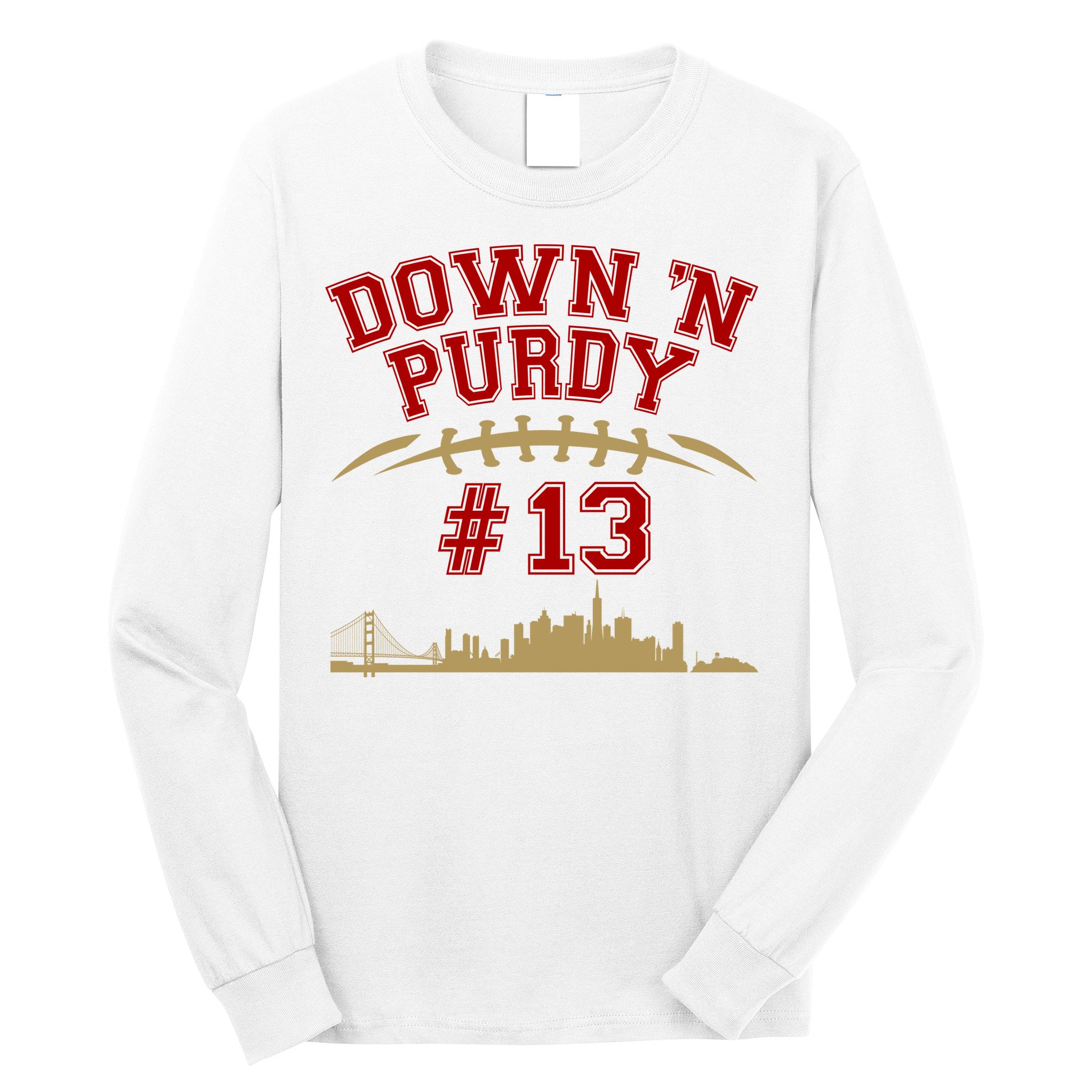 Down 'N Purdy #13 San Francisco Football Fan Long Sleeve Shirt
