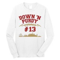 Down 'N Purdy #13 San Francisco Football Fan Long Sleeve Shirt