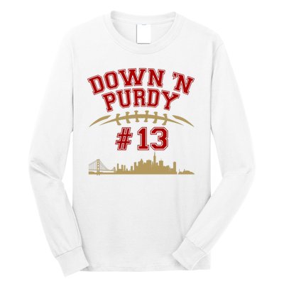 Down 'N Purdy #13 San Francisco Football Fan Long Sleeve Shirt