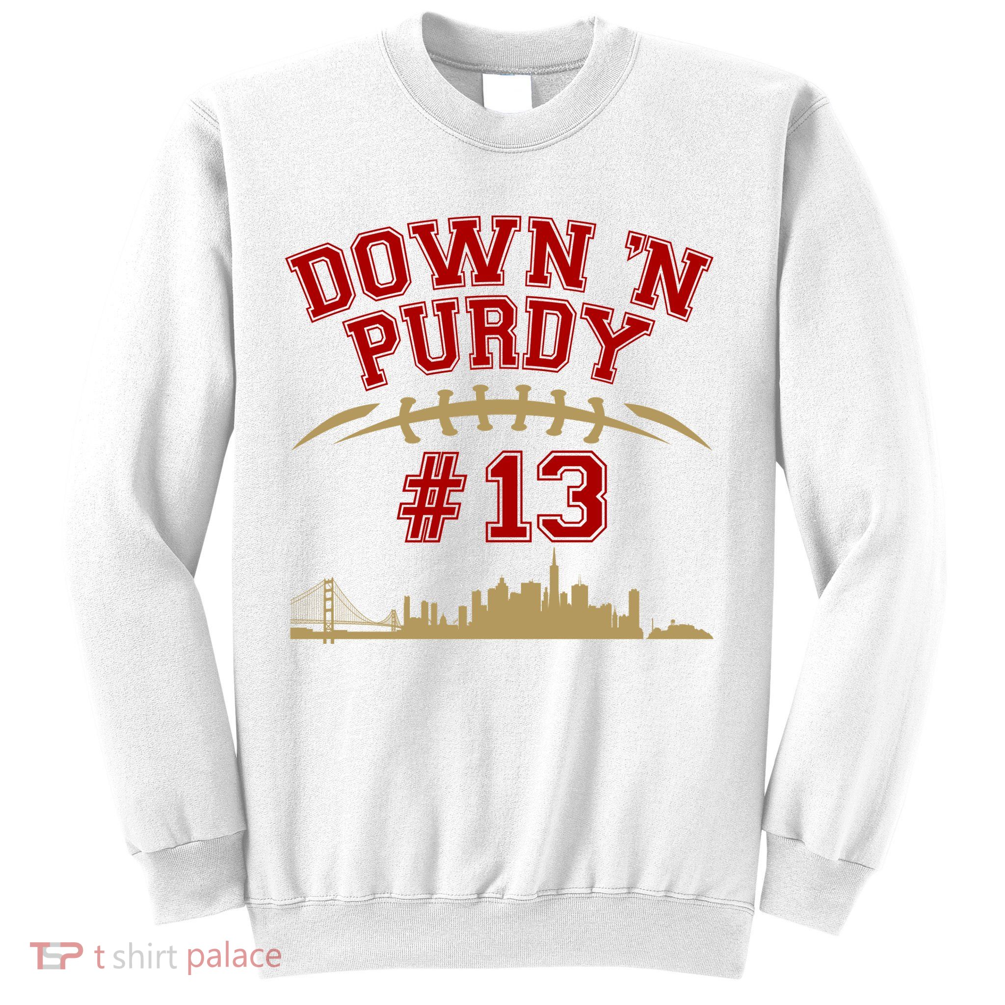 Down 'N Purdy #13 San Francisco Football Fan Sweatshirt